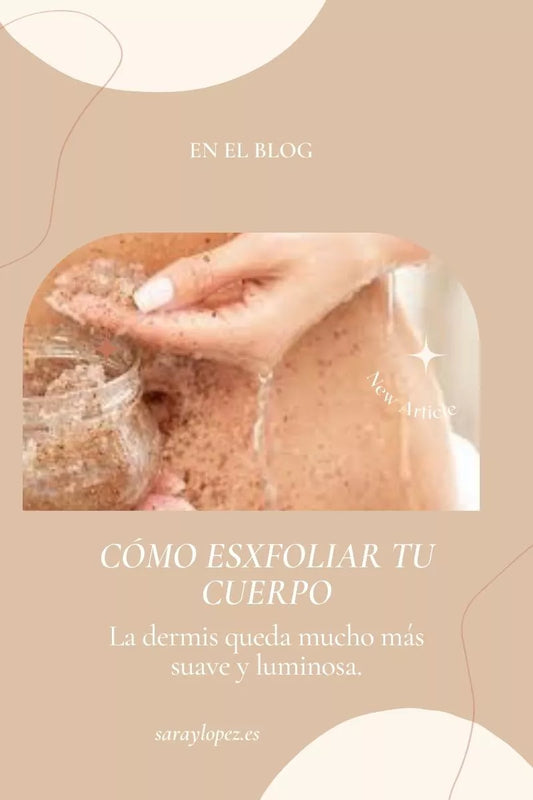 CÓMO EXFOLIAR EL CUERPO