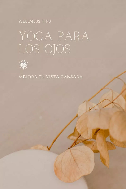 YOGA PARA LOS OJOS MEJORA LA VISTA CANSADA